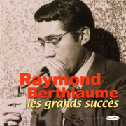 Les grands succès - Raymond Berthiaume