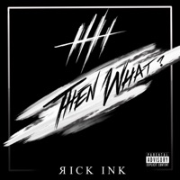 Then What? - Single - Rick Ink