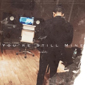 You're Still Mine (K-Way) KoolKM