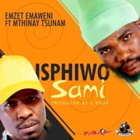 Isphiwo sami (feat. Mthinay tsunam) [Radio Edit] [Radio Edit] - Single - Emzet