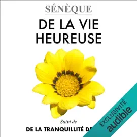 De la vie heureuse: De la tranquillité de l'âme