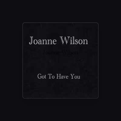 Listen to Joanne Wilson, watch music videos, read bio, see tour dates & more!