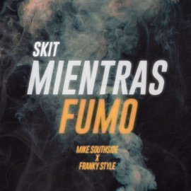 Mientras Fumo (feat. Franky Style) Mike Southside