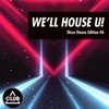 We'll House U!: Disco House Edition, Vol. 6