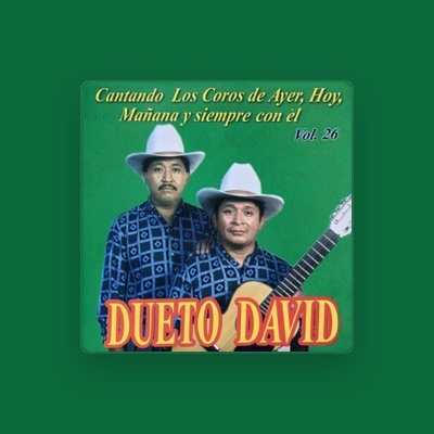 Listen to Dueto David, watch music videos, read bio, see tour dates & more!
