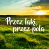 Przez Łąki, Przez Pola