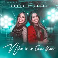 NAO E O TEU FIM — NAARA E SARAH