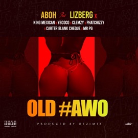 Old #awo (feat. King Mexican, Yb Coco, Clemzy, Phatchizzy, Carter Blank Cheque & Mr Pg) Lizberg