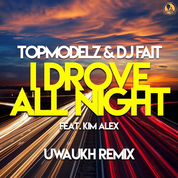 I Drove All Night (Uwaukh Remix) [feat. Kim Alex] - Single