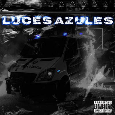 LUCES AZULES (feat. FlaquitoGalgo, H4rdk0r3, Benja & Chama46900) - Single