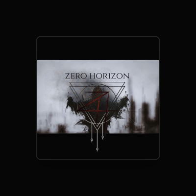 Escucha a Zero Horizon, mira videos musicales, lee su biografía, consulta las fechas de las gira y más.