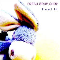 Feel It - Single - Fresh Body Shop Feel It - Single - Fresh Body Shop