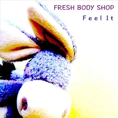 Feel It - Single - Fresh Body Shop