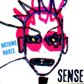 Nothing Makes Sense artwork