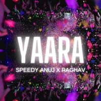 Yaara (feat. Raghav) - Single - Speedy Anuj