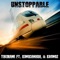 Unstoppable (feat. KingCanada & KronOz) - TikiMane lyrics