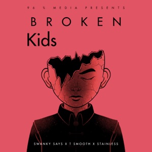 Broken Kids (feat. T Smooth & Stainless)