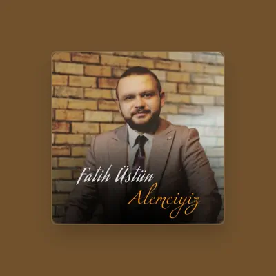 Listen to Fatih Üstün, watch music videos, read bio, see tour dates & more!