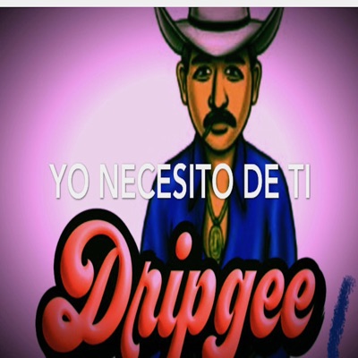 YO NECESITO DE TI (feat. Drip Gee) - Single