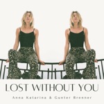 Anna Katarina & Gunter Brenner - Lost Without You