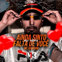 Ainda Sinto Falta de Você - Single - MC BAMBAM & DJ Totu