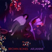 Brown Bones - Arjanine