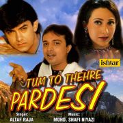 Tum To Thehre Pardesi - Altaf Raja