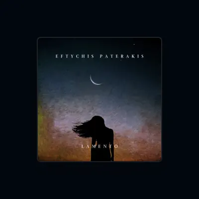 Listen to Eftychis Paterakis, watch music videos, read bio, see tour dates & more!