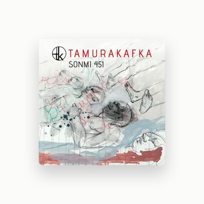 Listen to Tamurakafka, watch music videos, read bio, see tour dates & more!