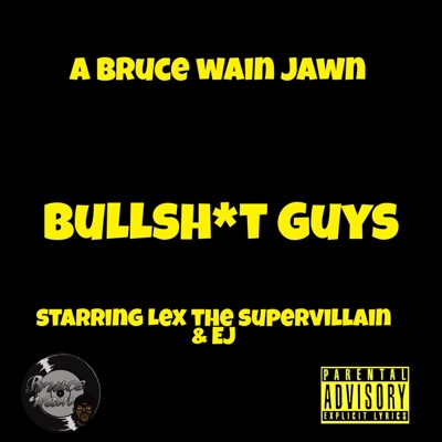 Bruce Wain & Lex the Supervillain - B******t Guy