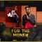 For the Money (feat. Ypee Baakop3) - King PC lyrics