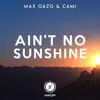 Max Oazo - Ain't No Sunshine (feat. Cami)