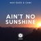Ain't No Sunshine (feat. Cami) - Max Oazo lyrics