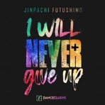I Will Never Give Up - Single