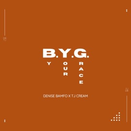 B.Y.G (feat. TJ Cream) Denise Bamfo
