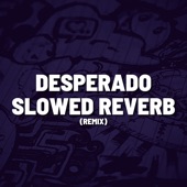 Desperado Slowed Reverb (Remix) artwork