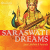 Saraswati Dreams - Jaya Lakshmi and Ananda