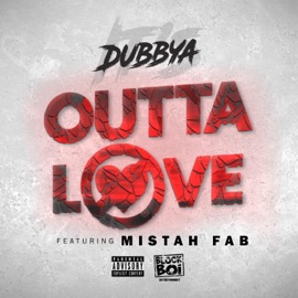Outta Love (feat. Mistah F.A.B.) DUBBYA