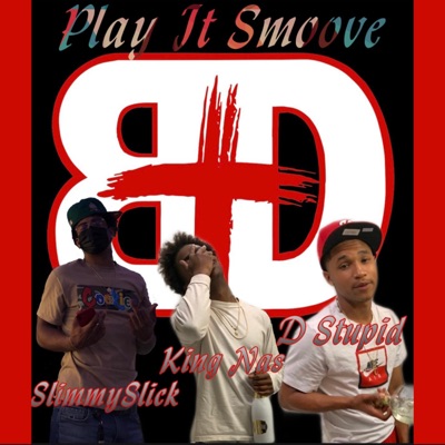 Play It Smoove (feat. D Stupid & Slimmy$lick) - Single