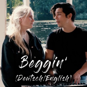 Beggin' (deutsch/English)