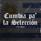 Cumbia Pa' la Selección artwork