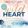 Wild Heart - Wo der Himmel den Ozean berührt (Ungekürzt) - Melanie Lane