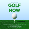 Simplify Your Golf Game & Play Better Now: Tips & Techniques to Get the Most Out of Your Game & Shoot Lower Scores (Unabridged) - Chad Bricker