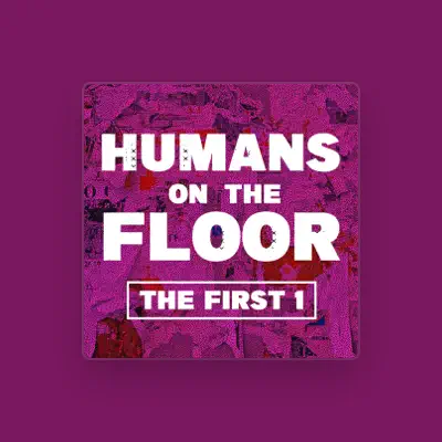 Listen to Humans on the Floor, watch music videos, read bio, see tour dates & more!