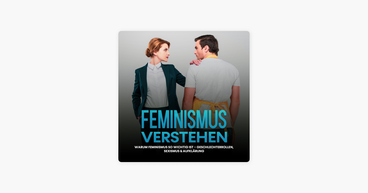 ‎Feminismus Verstehen: Warum Feminismus So Wichtig Ist ...