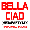 Bella ciao (Megaparty Mix) - Grupo Raoul Sanchez