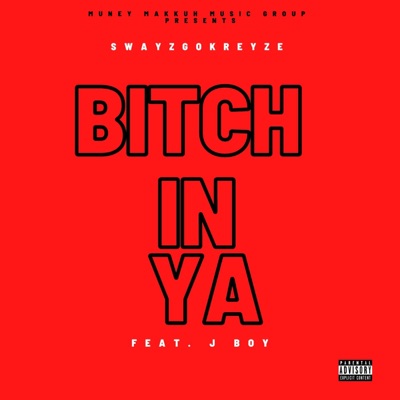 Bitch In Ya (feat. J Boy) - Single