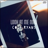 Cole Ryans - Look at Me Now