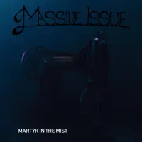 Martyr In The Mist — Massive Issue