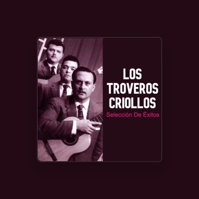 Listen to Los Troveros Criollos, watch music videos, read bio, see tour dates & more!